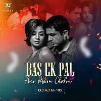 Bas Ek Pal Vs Aao Millo Chalein (Remix) - DJ AJ Dubai